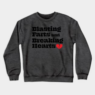 Blasting Farts and Breaking Hearts Crewneck Sweatshirt